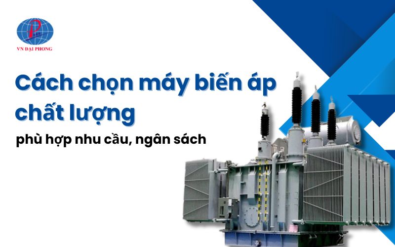 Cách chọn máy biến áp chất lượng