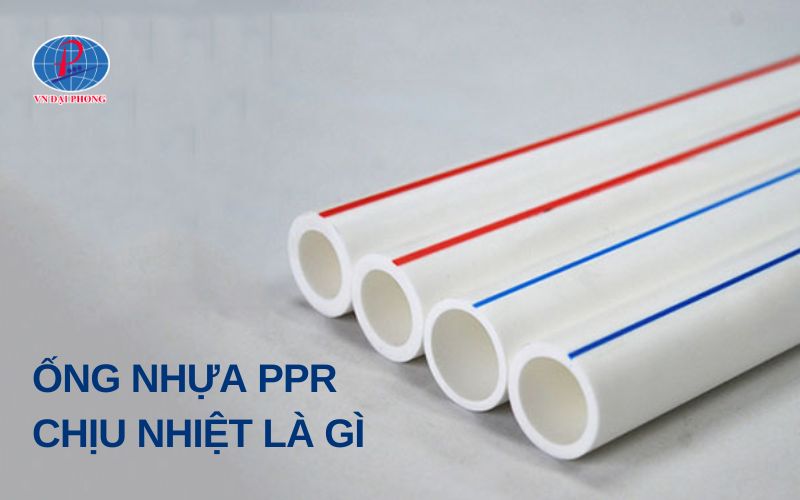 Ống nhựa chịu nhiệt PPR là gì?