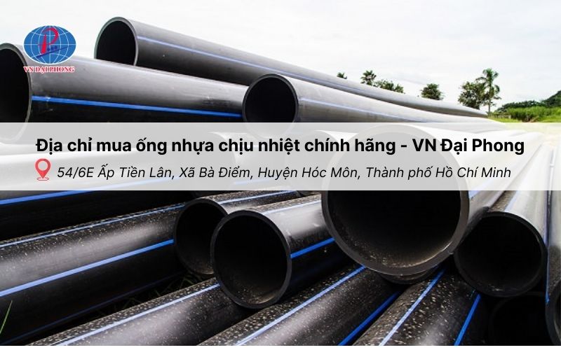 Địa chỉ mua ống nhựa chịu nhiệt chính hãng - VN Đại Phong