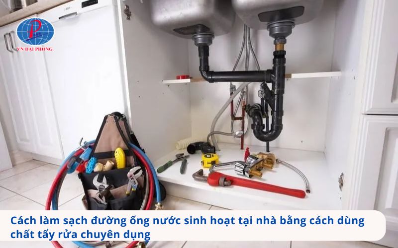 Cách làm sạch đường ống nước sinh hoạt tại nhà bằng cách dùng chất tẩy rửa chuyên dụng