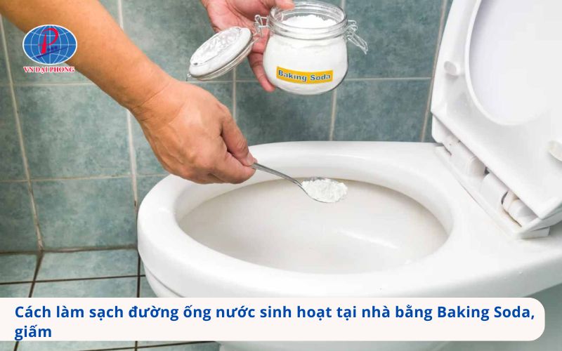 Cách làm sạch đường ống nước sinh hoạt tại nhà bằng Baking Soda, giấm