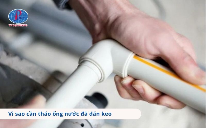 Vì sao cần phải tháo ống nước khi đã dán keo?