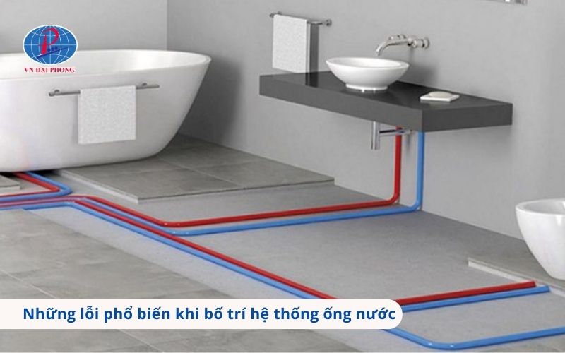 Những lỗi phổ biến khi bố trí hệ thống ống nước