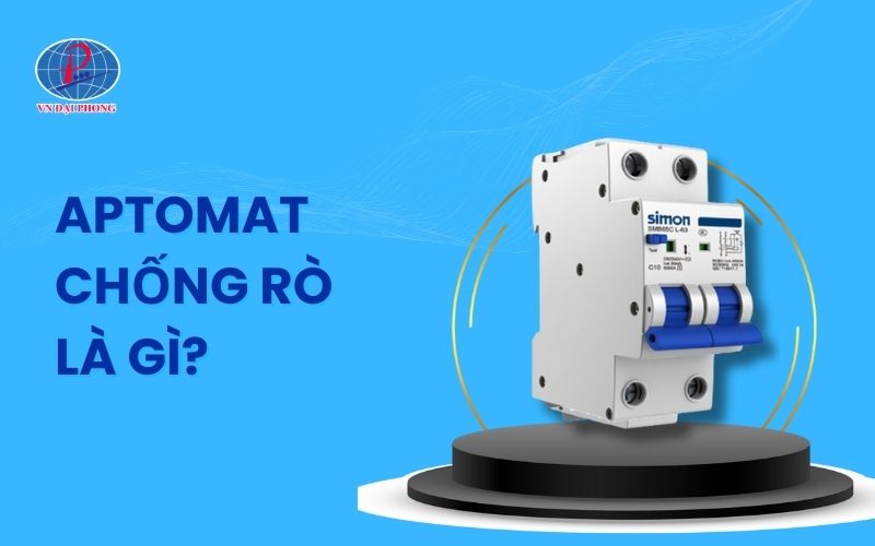Aptomat chống rò là gì? Tại sao nó lại quan trọng?