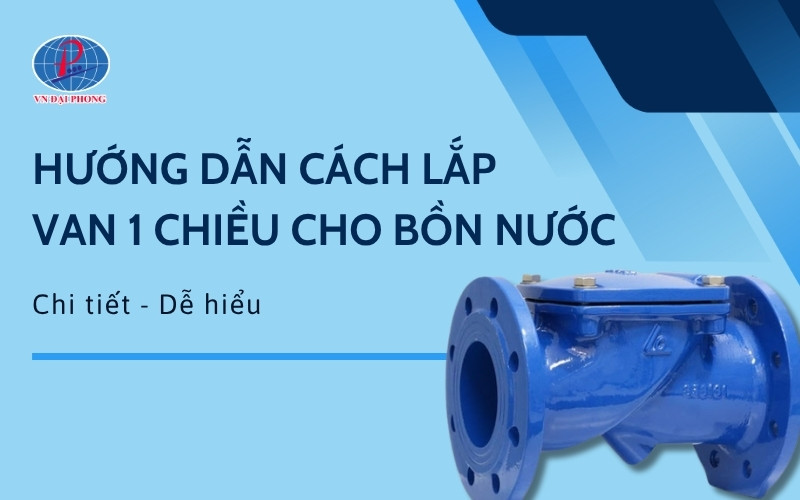 Cách lắp van 1 chiều cho bồn nước chi tiết và dễ hiểu
