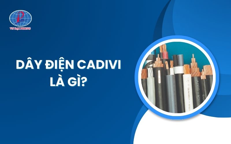 Dây điện thương hiệu Cadivi là gì