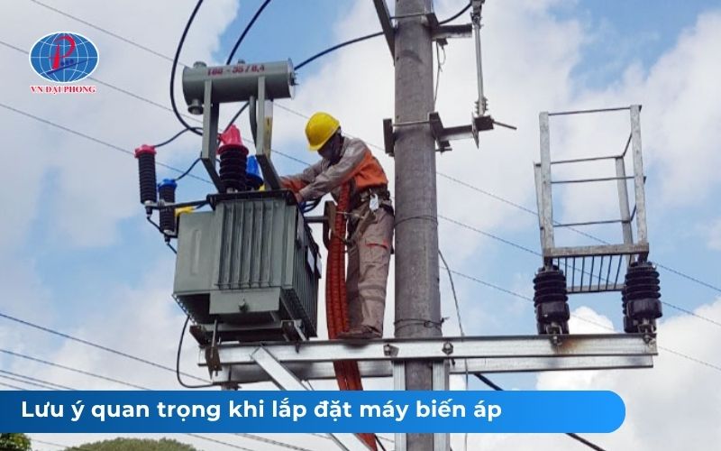 Lưu ý quan trọng khi lắp đặt máy biến áp