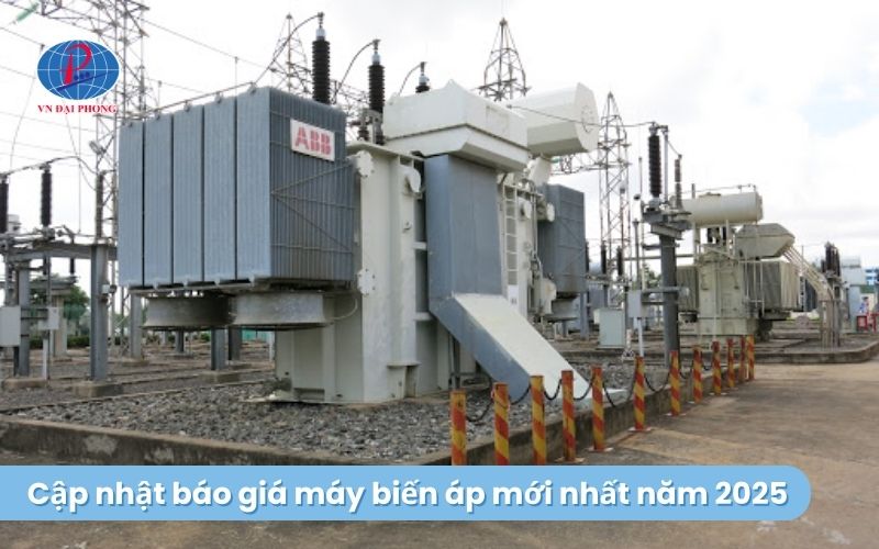 Cập nhật báo giá máy biến áp mới nhất năm 2025