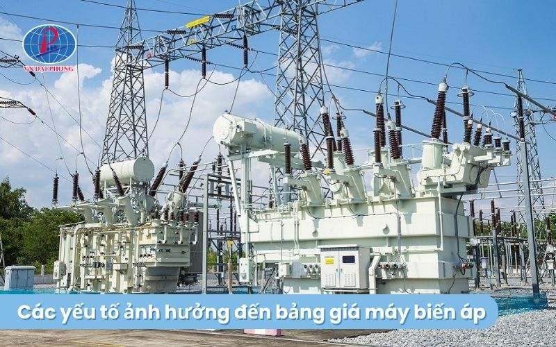 Các yếu tố ảnh hưởng đến bảng giá máy biến áp