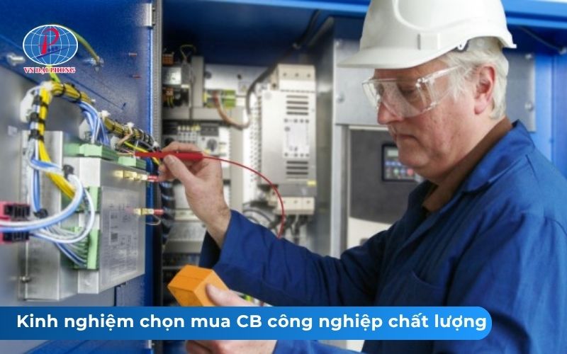 Kinh nghiệm chọn mua CB công nghiệp chất lượng