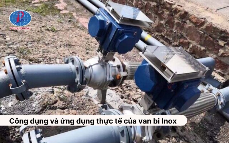 Công dụng và ứng dụng thực tế của van bi Inox
