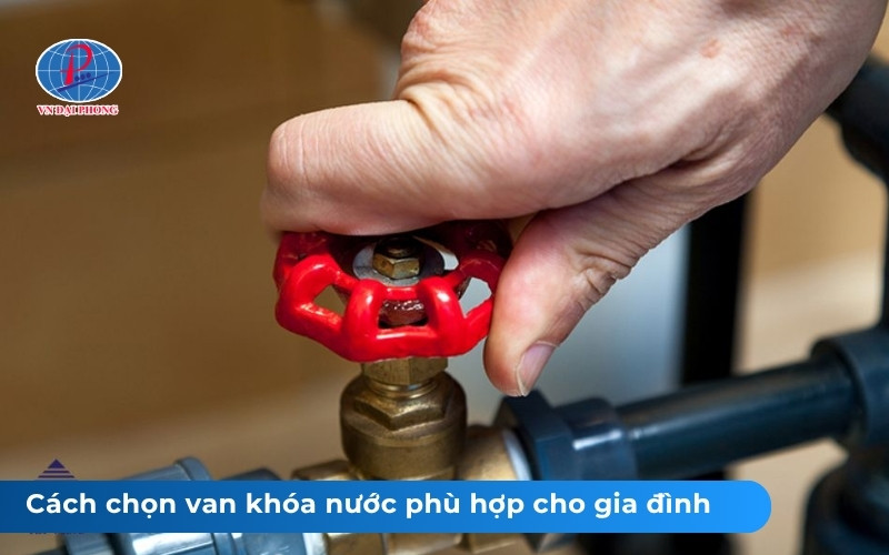 Cách chọn các loại van khóa nước phù hợp cho từng nhu cầu
