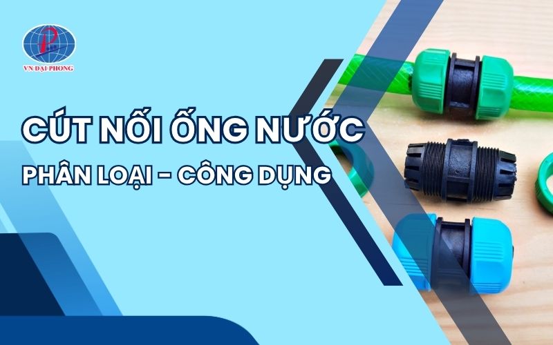 Cút nối ống nước là gì - Phân loại, công dụng