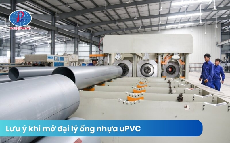 Kinh nghiệm mở đại lý ống nhựa uPVC thành công