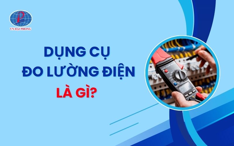 Phân loại dụng cụ đo lường điện phổ biến hiện nay