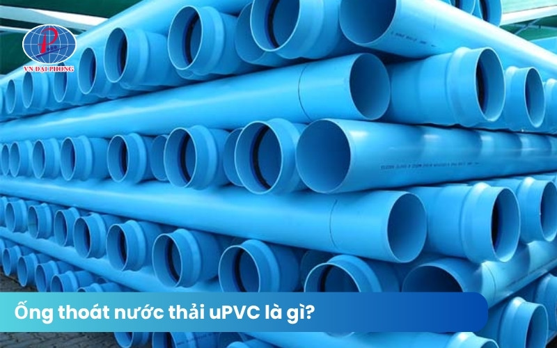 Ống thoát nước thải uPVC là gì?