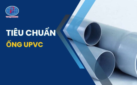 Tiêu chuẩn ống uPVC – Yếu tố quyết định chất lượng hệ thống cấp thoát nước