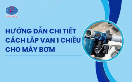 Hướng dẫn cách lắp van 1 chiều cho máy bơm không rò rỉ