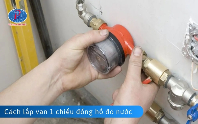 Hướng dẫn cách lắp van 1 chiều đồng hồ đo nước đúng kỹ thuật