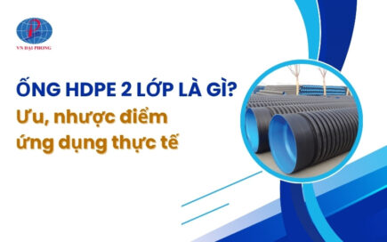 Tìm hiểu ống HDPE 2 lớp: Cấu tạo, ưu nhược điểm và ứng dụng phổ biến