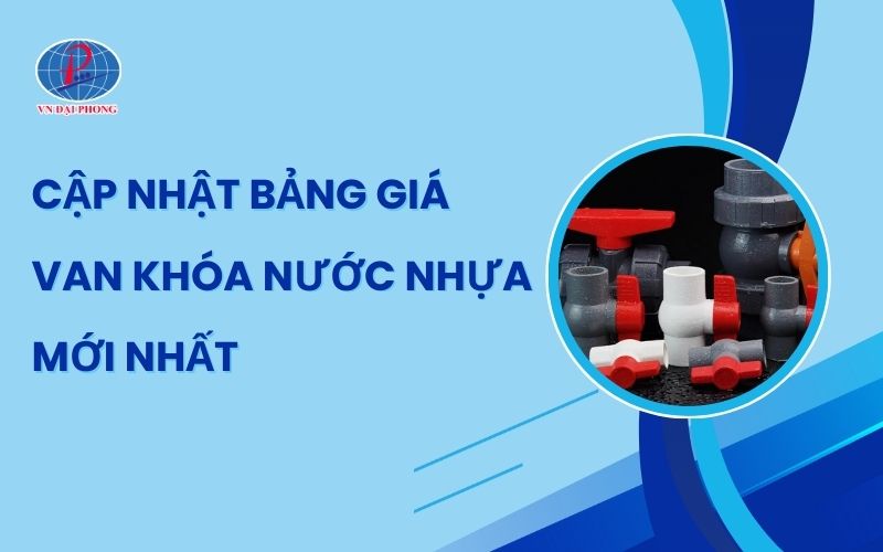 Tổng Hợp Bảng Giá Van Khóa Nước Nhựa Các Loại 6 Tổng Hợp Bảng Giá Van Khóa Nước Nhựa Các Loại